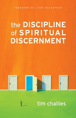 The Discipline of Spiritual Discernment by Challies, Tim