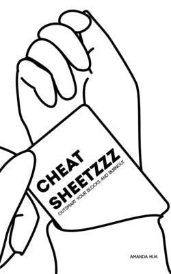 Cheat Sheetzzz: Outsmart your blocks and burnout by Hua, Amanda