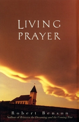 Living Prayer by Benson, Robert