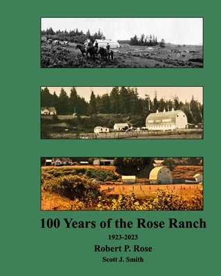 Rose Ranch 100 Years by Rose, Robert P.