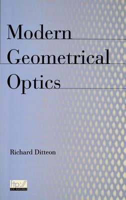 Modern Geometrical Optics by Ditteon, Richard