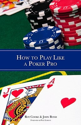 How to Play Like a Poker Pro by Cooke, Roy