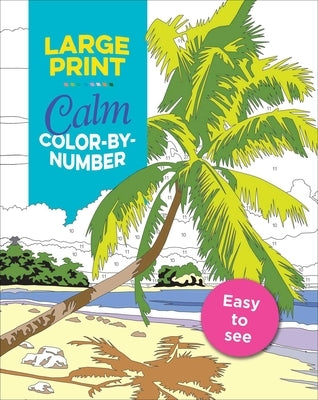 Large Print Calm Color-By-Number by Editors of Thunder Bay Press