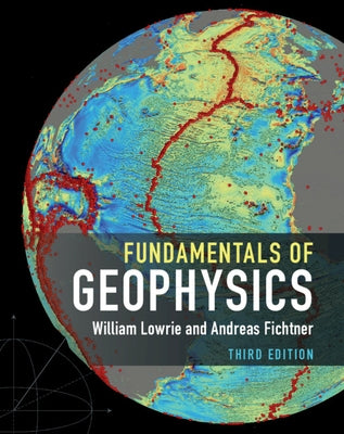 Fundamentals of Geophysics by Lowrie, William