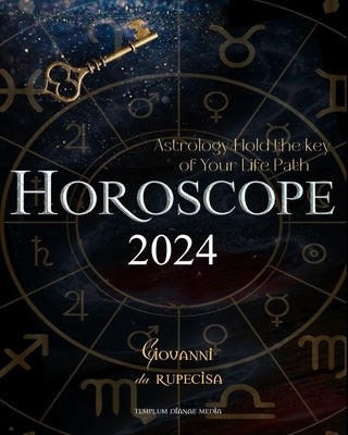 Horoscope 2024: Astrology Hold the key to Your Life Path by Rupecisa, Giovanni Da