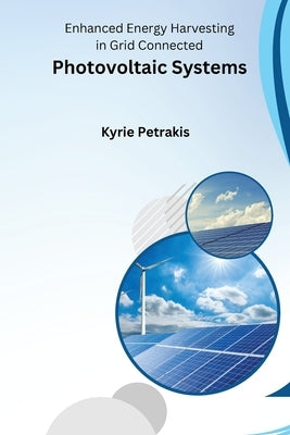 Enhanced Energy Harvesting in Grid Connected Photovoltaic Systems by Petrakis, Kyrie