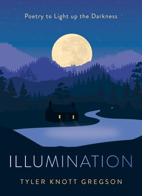 Illumination: Poetry to Light Up the Darkness by Gregson, Tyler Knott