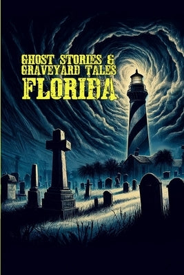 Ghost Stories & Graveyard Tales: Florida by Sircy, Allen