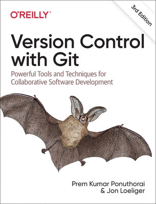 Version Control with Git: Powerful Tools and Techniques for Collaborative Software Development by Ponuthorai, Prem Kumar