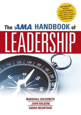 The AMA Handbook of Leadership by Goldsmith, Marshall