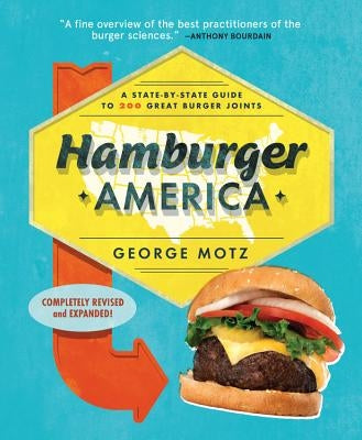 Hamburger America: A State-By-State Guide to 200 Great Burger Joints by Motz, George