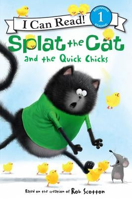 Splat the Cat and the Quick Chicks: An Easter and Springtime Book for Kids by Scotton, Rob