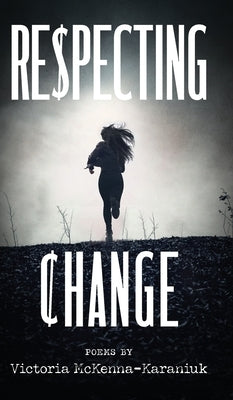 Respecting Change by McKenna-Karaniuk, Victoria