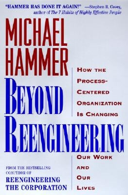 Beyond Reengineering by Hammer, Michael