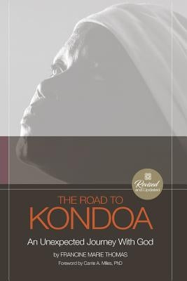 The Road To Kondoa [Revised and Updated]: An Unexpected Journey With God by Thomas, Francine