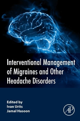 Interventional Management of Migraines and Other Headache Disorders by Urits, Ivan