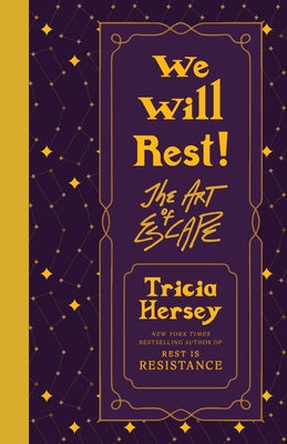 We Will Rest!: The Art of Escape by Hersey, Tricia