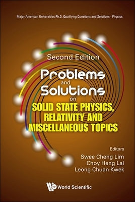 Problems and Solutions on Solid State Physics, Relativity and Miscellaneous Topics (Second Edition) by Lim, Swee Cheng