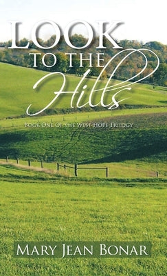 Look to the Hills: Book One of the West Hope Trilogy by Bonar, Mary Jean