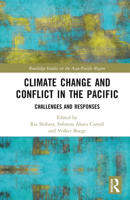 Climate Change and Conflict in the Pacific: Challenges and Responses by Shibata, Ria