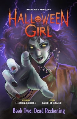 HALLOWEEN GIRL Book Two: Dead Reckoning by Wilson, Richard T.