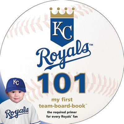 Kansas City Royals 101 by Epstein, Brad M.