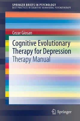 Cognitive Evolutionary Therapy for Depression: Therapy Manual by Giosan, Cezar