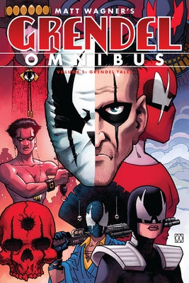 Grendel Omnibus Volume 5: Grendel Tales by Wagner, Matt