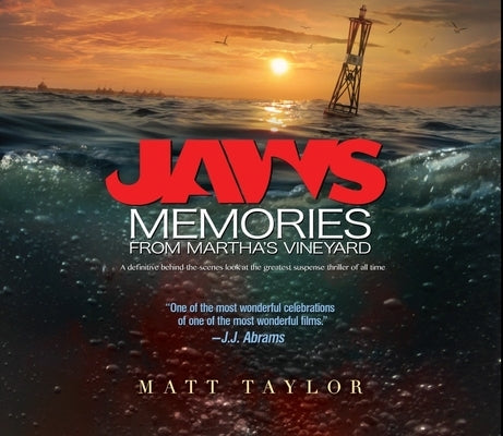 Jaws: Memories from Martha's Vineyard: A Definitive Behind-The-Scenes Look at the Greatest Suspense Thriller of All Time by Taylor, Matt