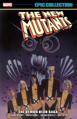 New Mutants Epic Collection: The Demon Bear Saga [New Printing 2] by Claremont, Chris