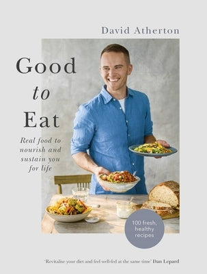 Good to Eat: Feel Good Food to Energize You for Life by Atherton, David