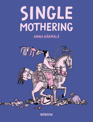 Single Mothering by HÃ¤rmÃ¤lÃ¤, Anna