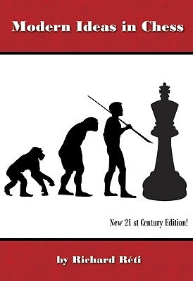 Modern Ideas in Chess, 21st Century Edition by Reti, Richard