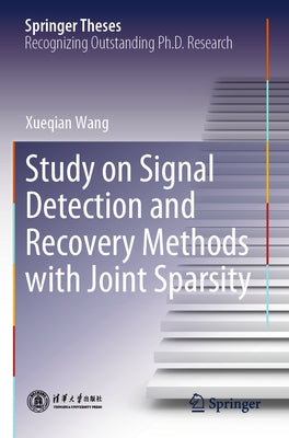 Study on Signal Detection and Recovery Methods with Joint Sparsity by Wang, Xueqian