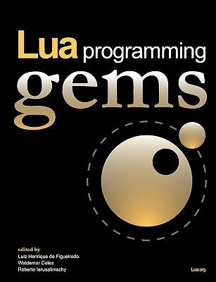 Lua Programming Gems by De Figueiredo, Luiz Henrique