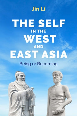 The Self in the West and East Asia: Being or Becoming by Li, Jin