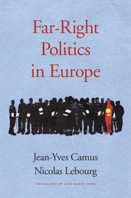 Far-Right Politics in Europe by Camus, Jean-Yves