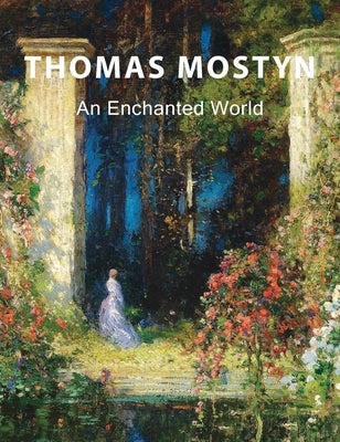 Thomas Mostyn: An Enchanted World by Kappe, Eelco