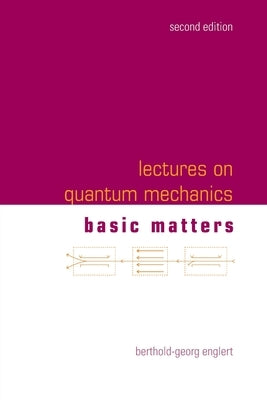 Lect on Quantum Mech (2nd Ed-V1) by Berthold-Georg Englert