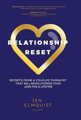 Relationship Reset: Secrets from a Couples Therapist that Will Revolutionize Your Love for a Lifetime by Elmquist, Jen