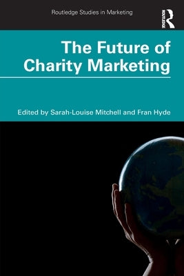 The Future of Charity Marketing by Mitchell, Sarah-Louise