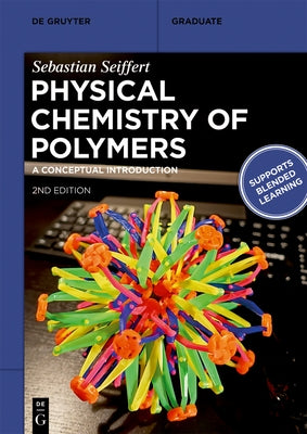 Physical Chemistry of Polymers: A Conceptual Introduction by Seiffert, Sebastian