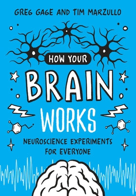 How Your Brain Works: Neuroscience Experiments for Everyone by Gage, Greg