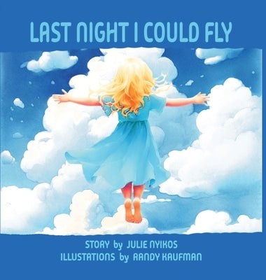 Last Night I Could Fly by Nyikos, Julie