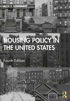 Housing Policy in the United States by Schwartz, Alex F.