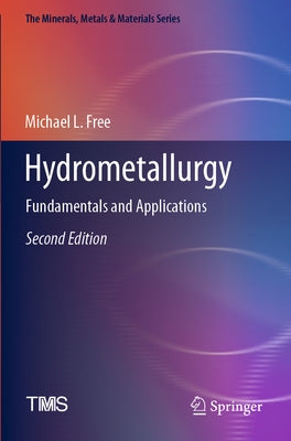 Hydrometallurgy: Fundamentals and Applications by Free, Michael L.