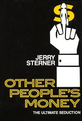 Other People's Money: The Ultimate Seduction by Sterner, Jerry