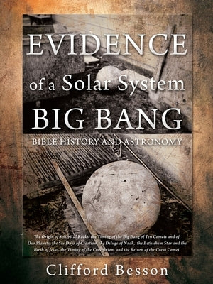 Evidence of a Solar System Big Bang: Bible History and Astronomy by Besson, Clifford