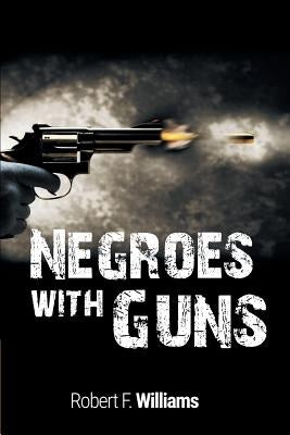 Negroes with Guns by Williams, Robert F.