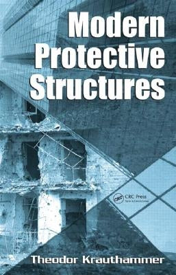 Modern Protective Structures by Krauthammer, Theodor